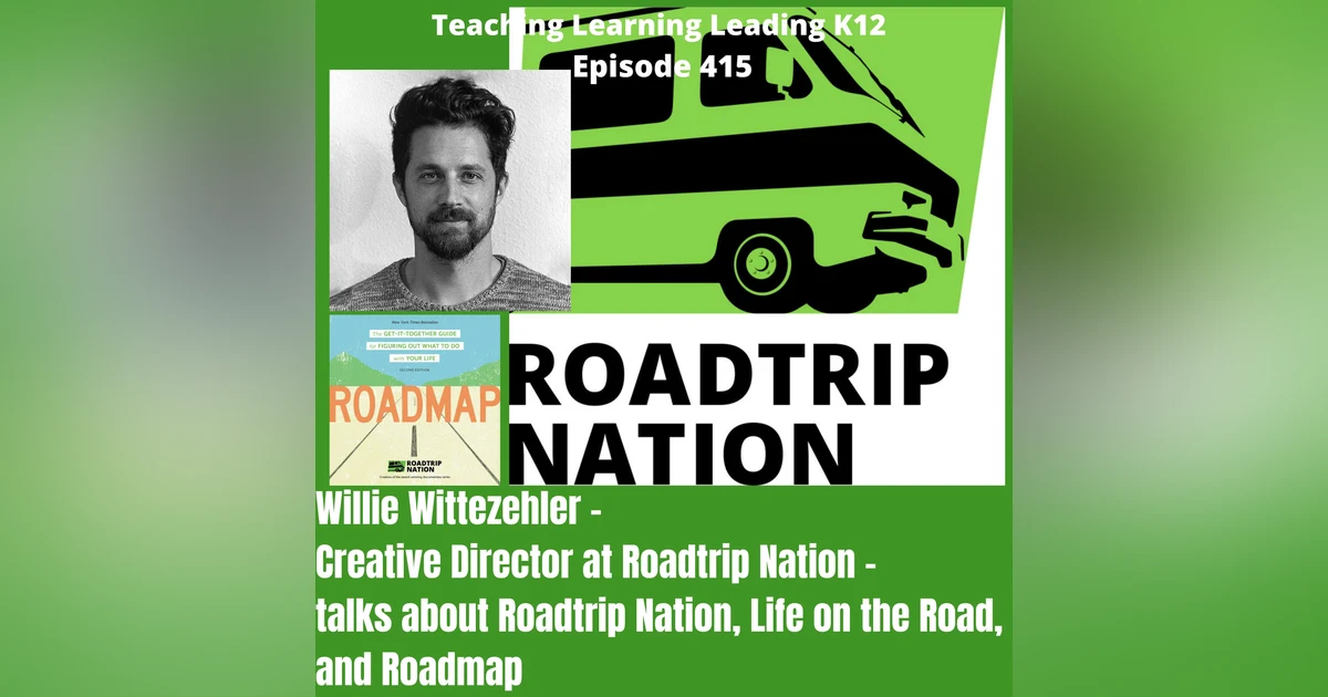 Willie Wittezehler - Creative Director at Roadtrip Nation - Talks About Roadtrip Nation, Life on the Road, and Roadmap - 415