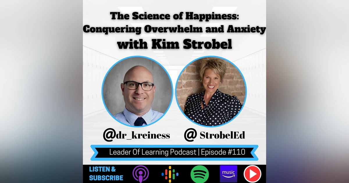 The Science of Happiness: Conquering Overwhelm and Anxiety with Kim Strobel