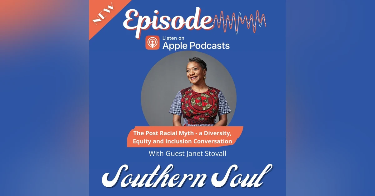 The Post-Racial Myth - a Diversity, Equity, and Inclusion conversation with Janet Stovall
