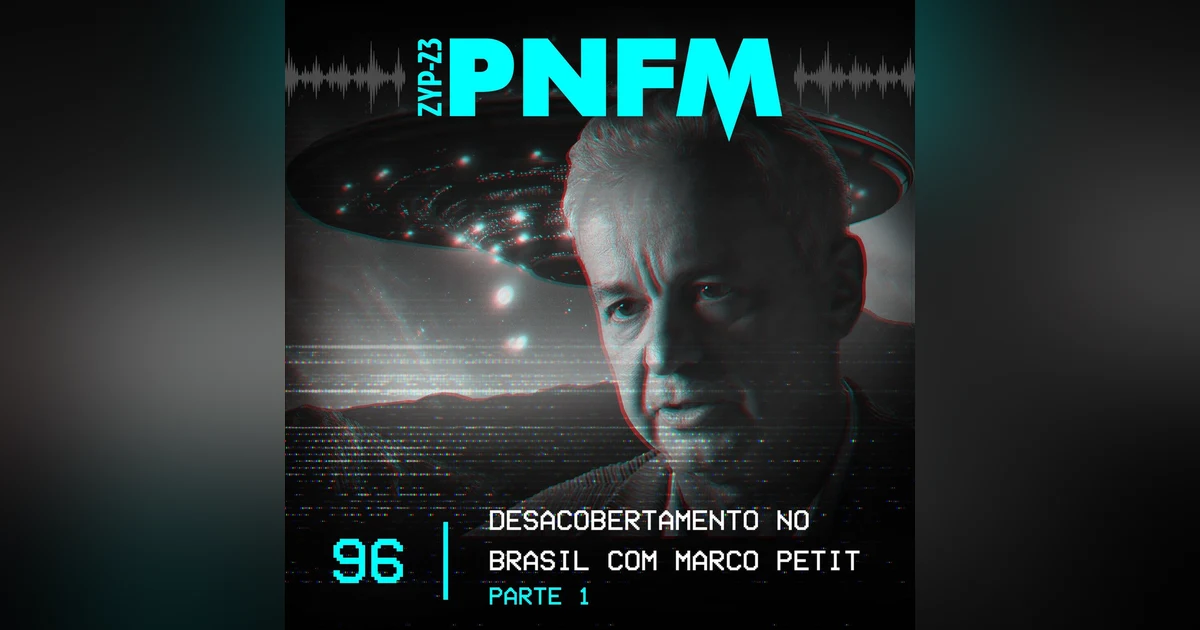 PNFM - EP096 - O Desacobertamento no Brasil - Parte 01