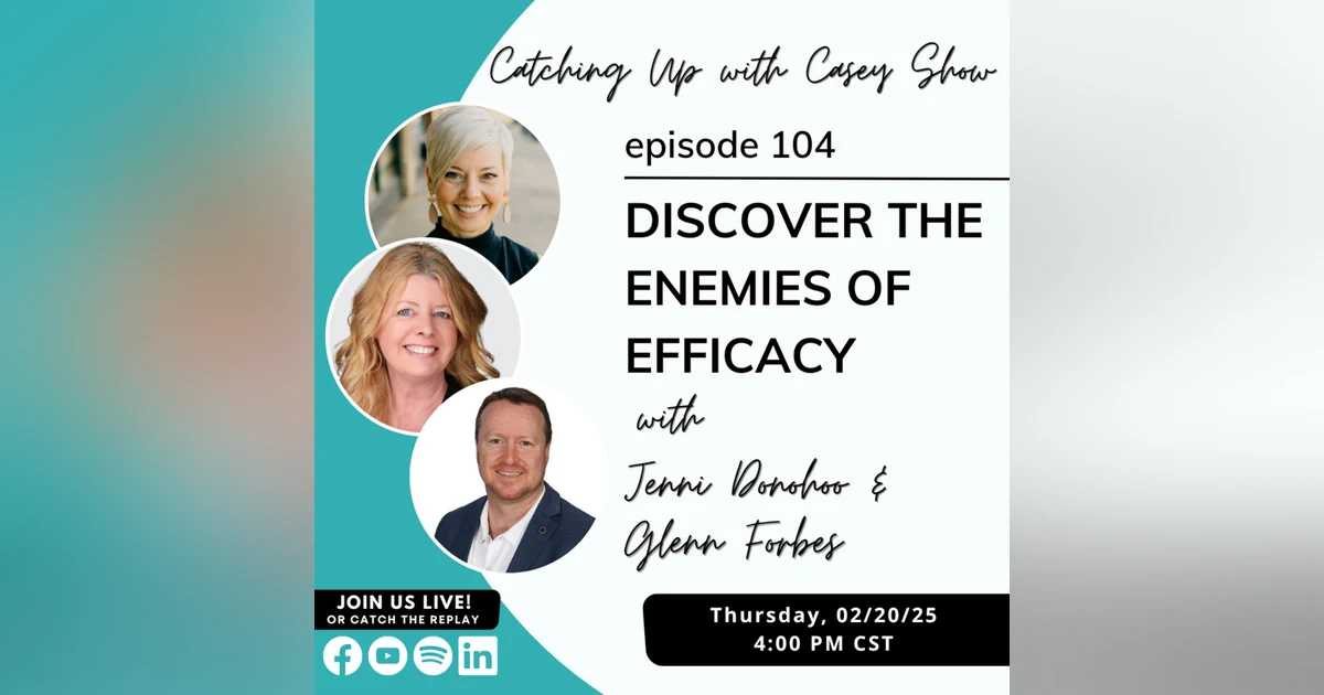 104. Discover the Enemies of Efficacy with Jenni Donohoo & Glenn Forbes