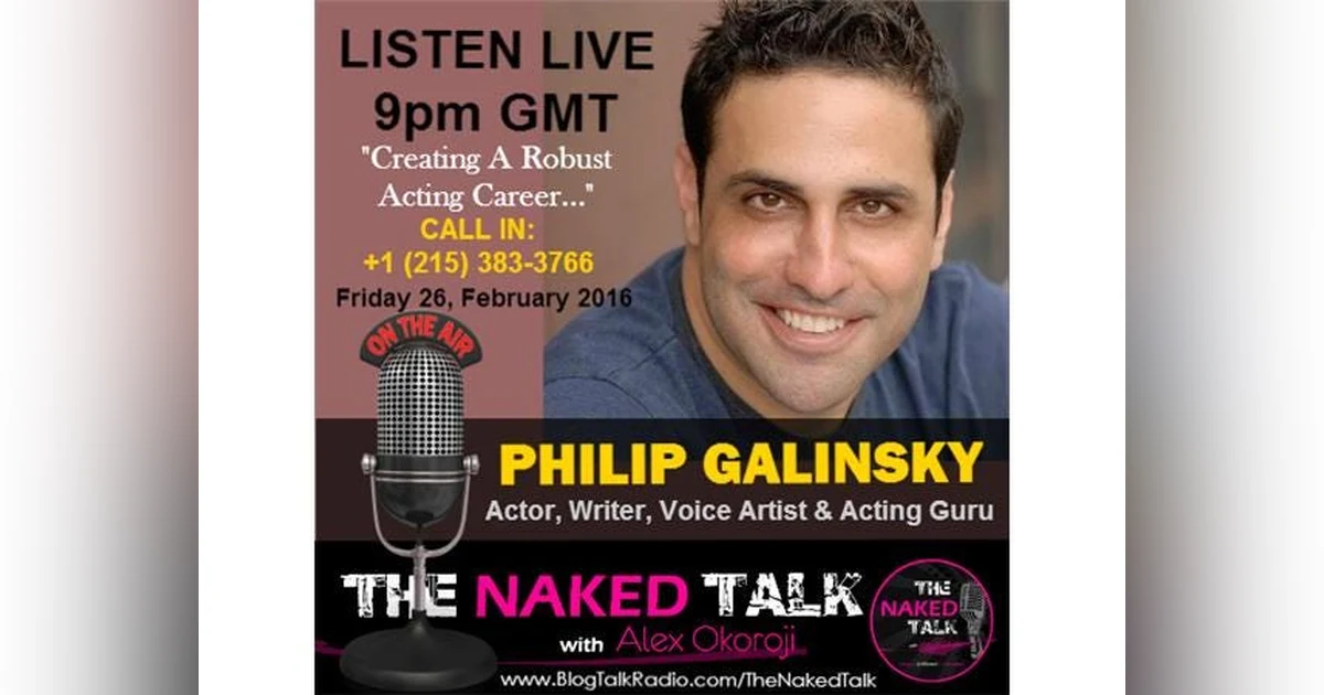 Creating A Robust Acting Career w/ Guest - Philip Galinsky
