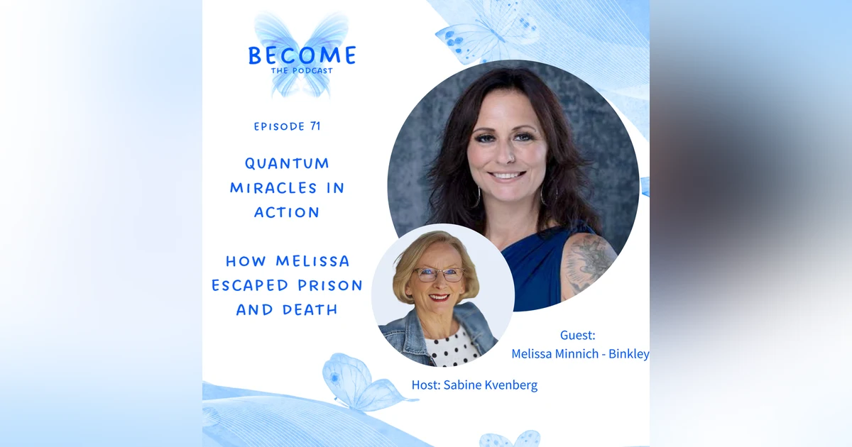 Quantum Miracles In Action: How Melissa Escaped Prison and Death