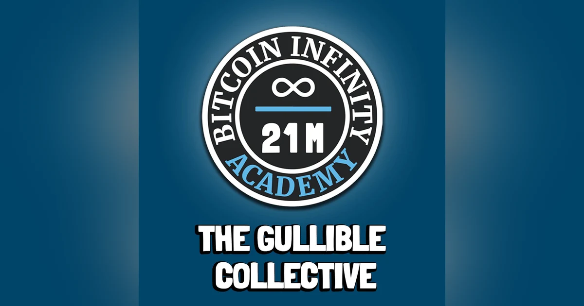 The Gullible Collective | Sovereignty Through Mathematics Chapter 3 | Bitcoin Infinity Academy #4