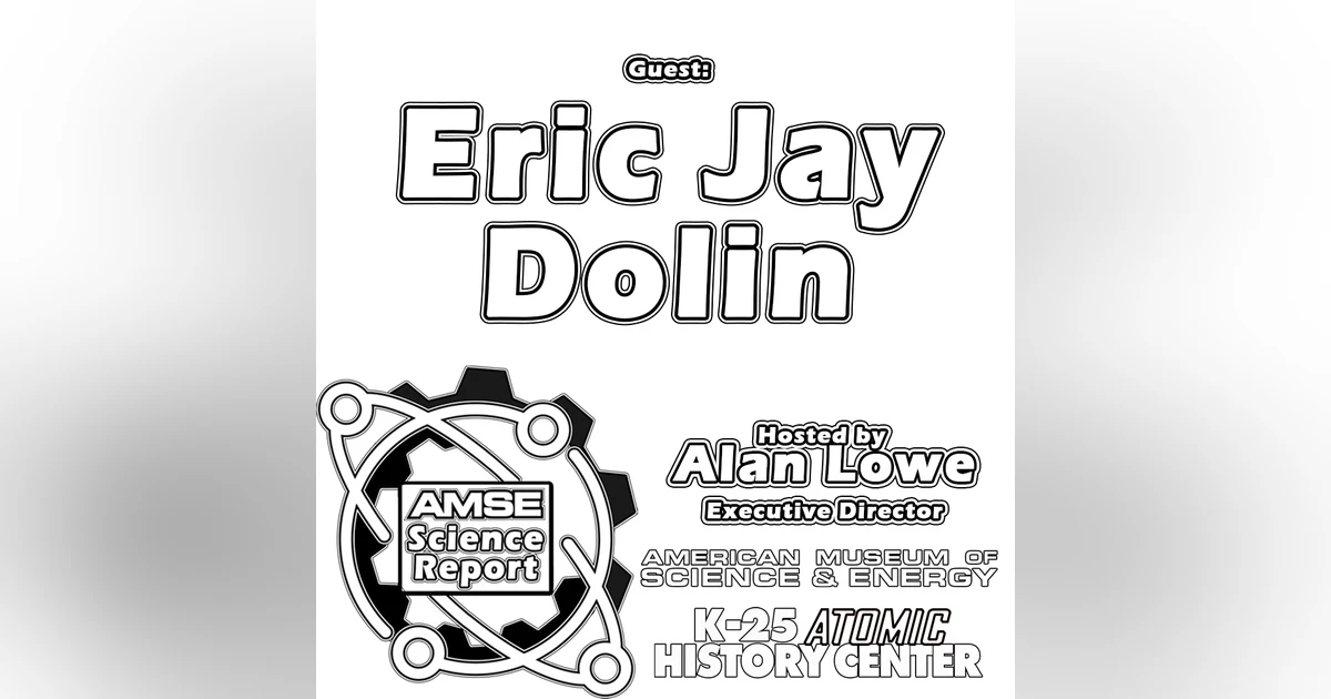 AMSE Science Report with guest Eric Jay Dolin