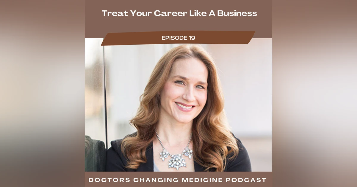 #19 Treat Your Career Like A Business With Dr. Marjorie Steigler