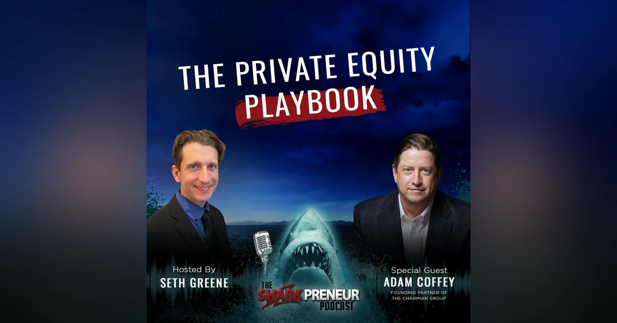Episode 1116: The Private Equity Playbook: Strategies to Accelerate Growth and Exit Profitably with Adam Coffey