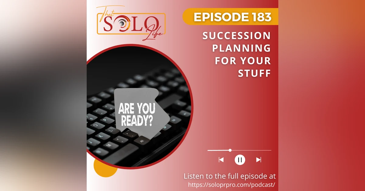 Succession Planning for Your Stuff -Episode 183