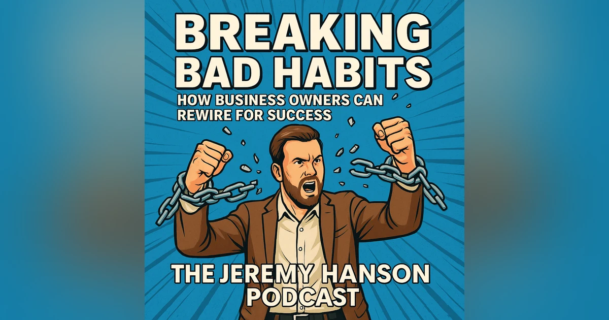 Breaking Bad Habits: How Business Owners Can Rewire for Success
