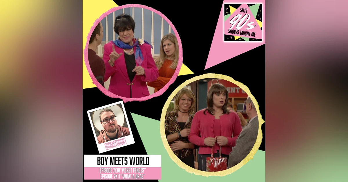 Boy Meets World: Season 7 Episode 10 & 11 (Picket Fences & What a Drag!)