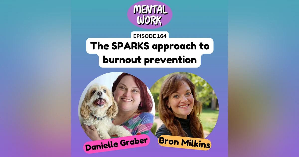 The SPARKS approach to burnout prevention (with Danielle Graber)