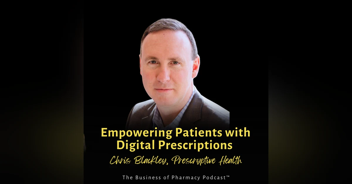 Empowering Patients with Digital Prescriptions | Chris Blackley, Prescryptive Health