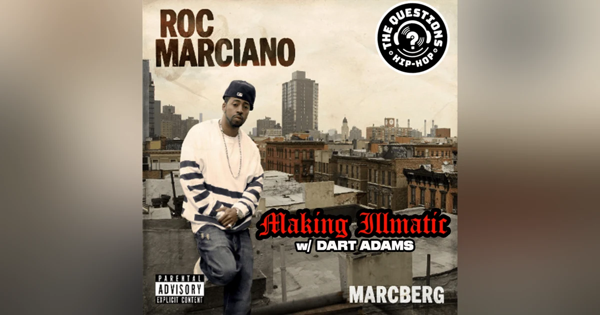 Making Illmatic - Roc Marciano 'Marcberg' w/ Dart Adams