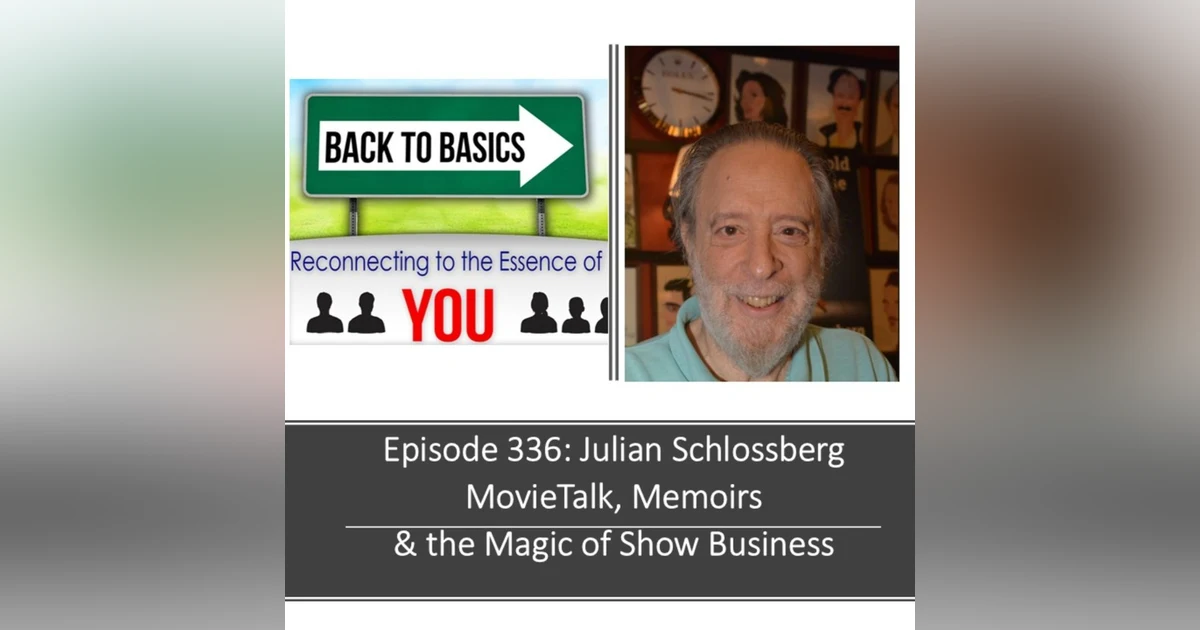 E336: Julian Schlossberg - MovieTalk, Memoirs & the Magic of Show Business