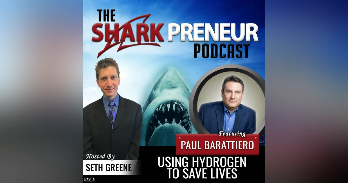 727: Using Hydrogen to Save Lives with Paul Barattiero