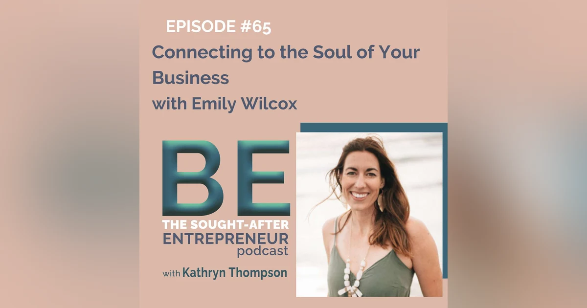 Connecting to the Soul of Your Business with Emily Wilcox