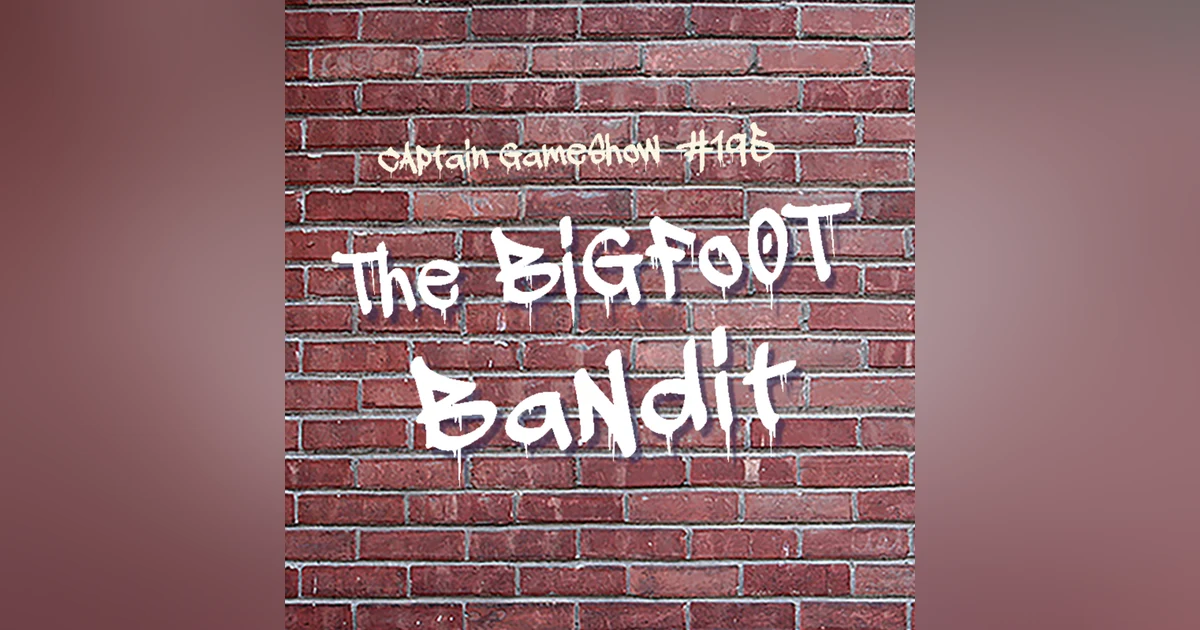 Episode 195: The Bigfoot Bandit