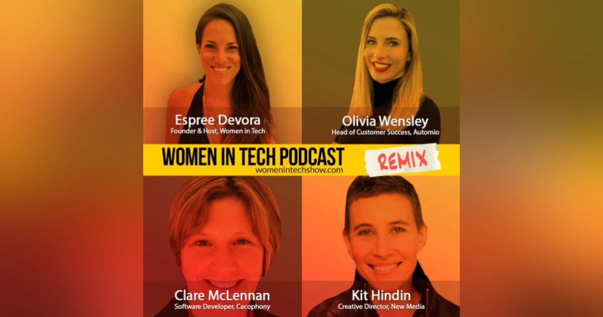 Remix: Olivia Wensley, Kit Hindin, and Clare McLennan: Women In Tech