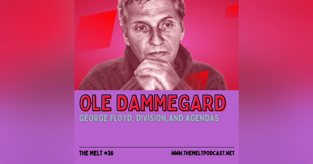 Ole Dammegard | George Floyd, Division, and Agendas