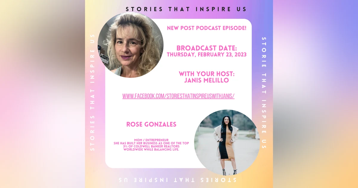 Stories That Inspire Us - Post Podcast Chat with Rose Gonzales - 02.23.23
