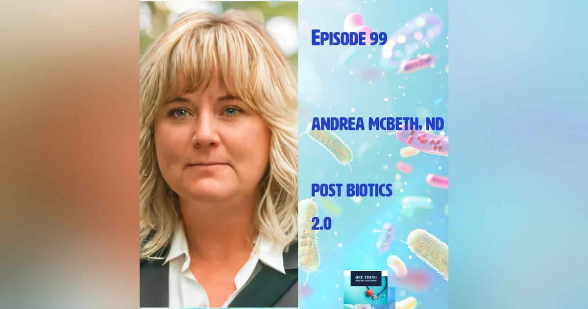 Episode 99 : Postbiotics 2.0 with Andrea McBeth
