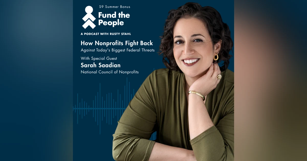 How Nonprofits Fight Back Against Today's Biggest Federal Threats - with Sarah Saadian, National Council of Nonprofits