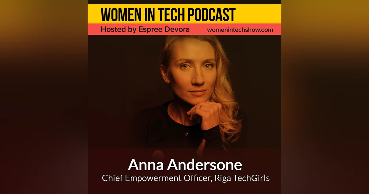 Anna Andersone of Riga TechGirls, Educating And Inspiring Girls & Women About Technology: Women in Tech Latvia