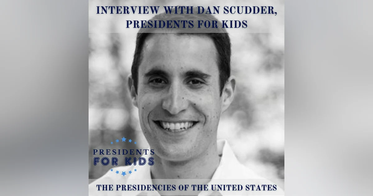 Interview with Dan Scudder, Presidents for Kids