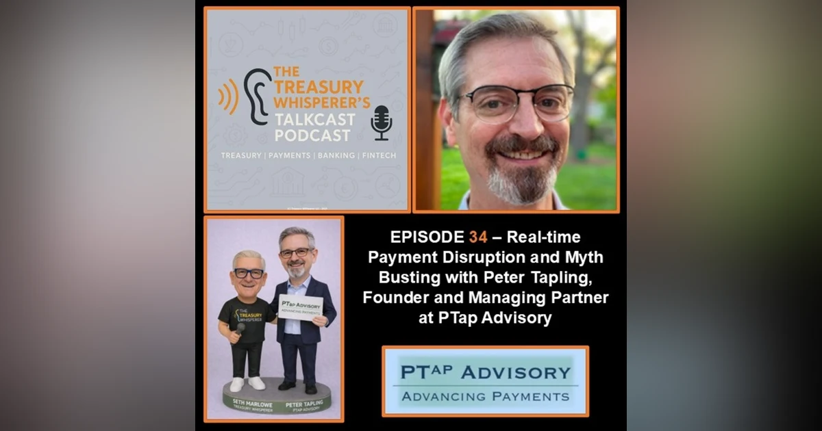 Episode 34 - Real-time Payment Disruption and Myth Busting with Peter Tapling (PTap Advisory)