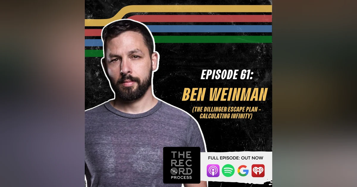 EP. 61- Ben Weinman On Pushing Metal To The Brink Of Infinity With Dillinger Escape Plan