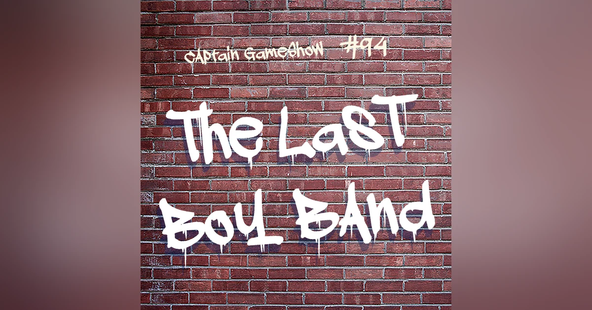Episode 94: The Last Boy Band