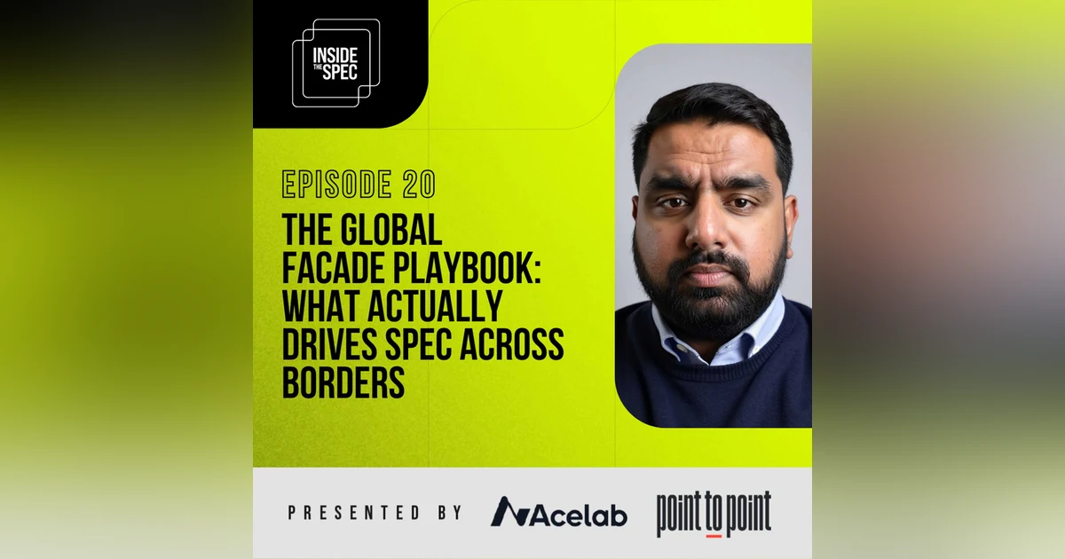 Episode 20: The Global Façade Playbook: What Actually Drives Spec Across Borders