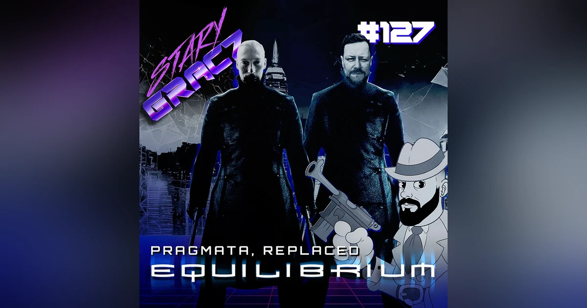 #127 Pragmata, Replaced, Equilibrium