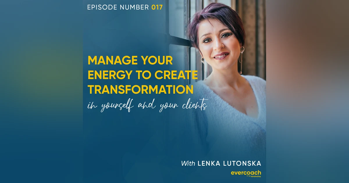 17. How To Cultivate Your Personal Energy with Lenka Lutonska