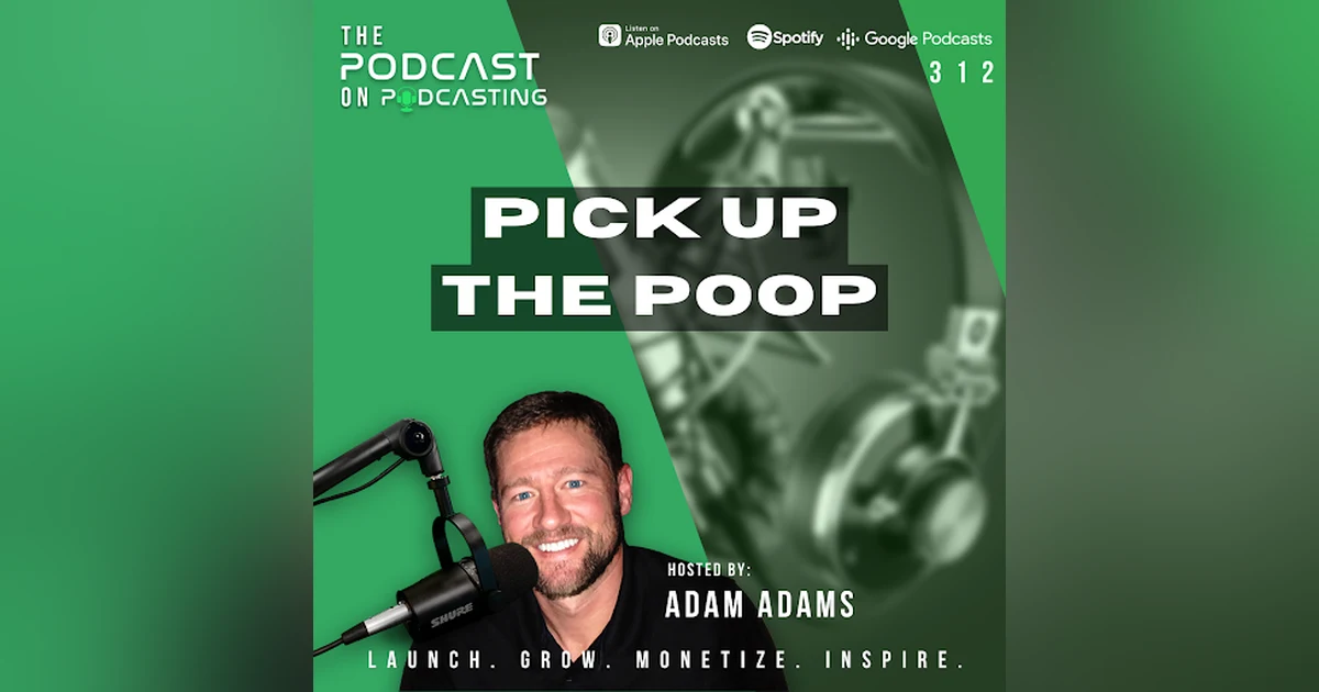Ep312: Pick Up The Poop