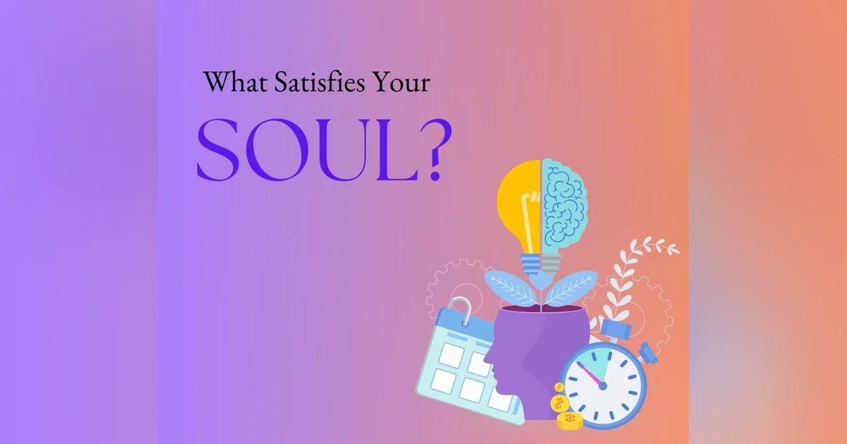 Podcast #328-What Satisfies Your Soul?