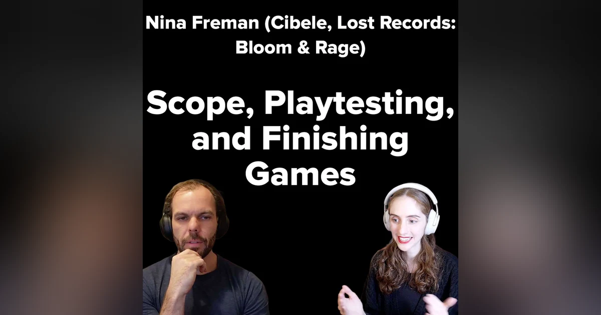 Scope, testing, and Finishing Games | Nina Freeman (Cibele, Lost Records: Bloom & Rage)