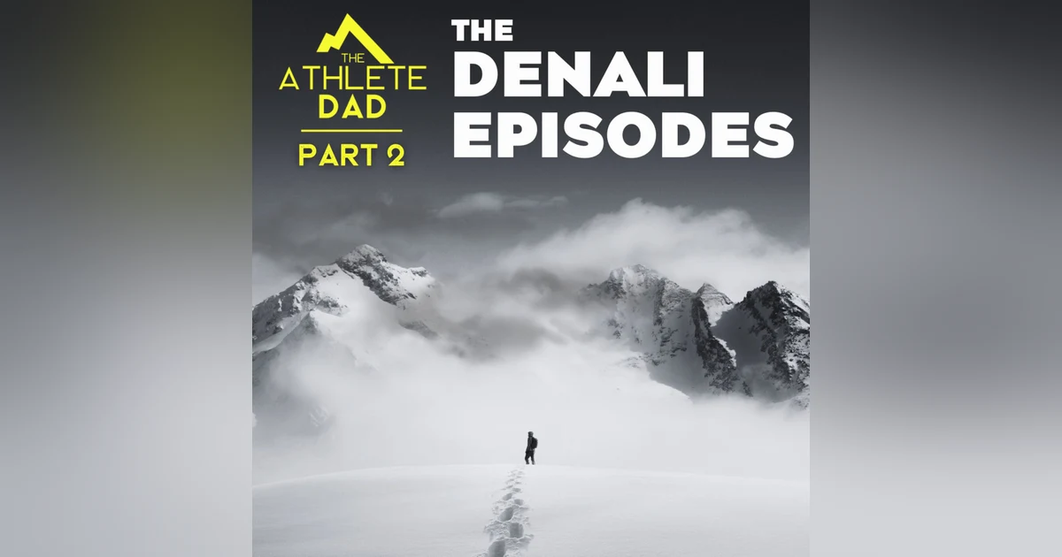 Bonus: The Denali Episodes - Part 2