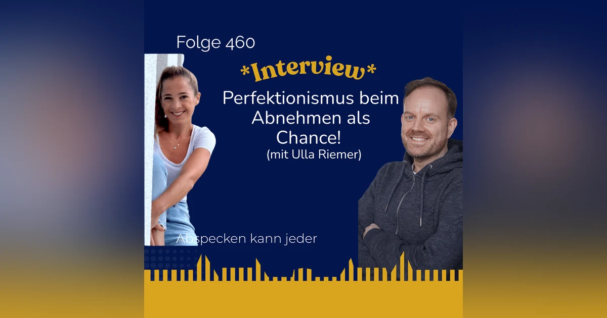 Podcast 460 - "Perfektionismus beim Abnehmen als Chance!" (Interview mit Ulla Riemer)