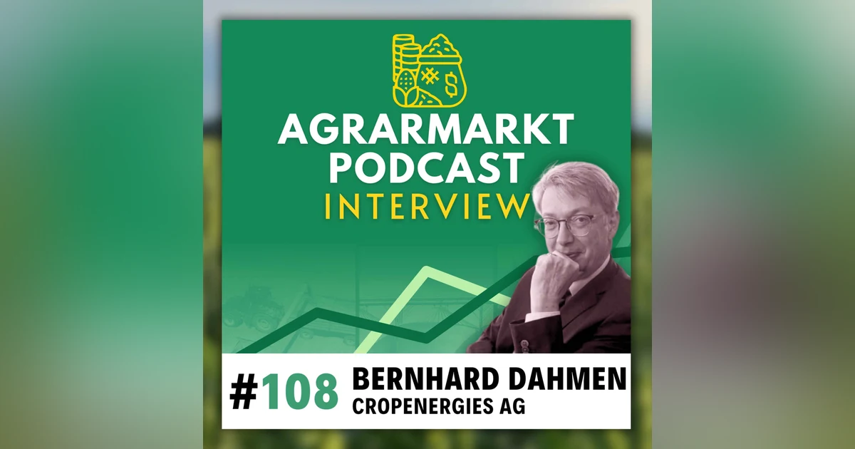 (#108) CropEnergies-Getreide-Chefeinkäufer Bernhard Dahmen: Deepdive Ethanolmarkt