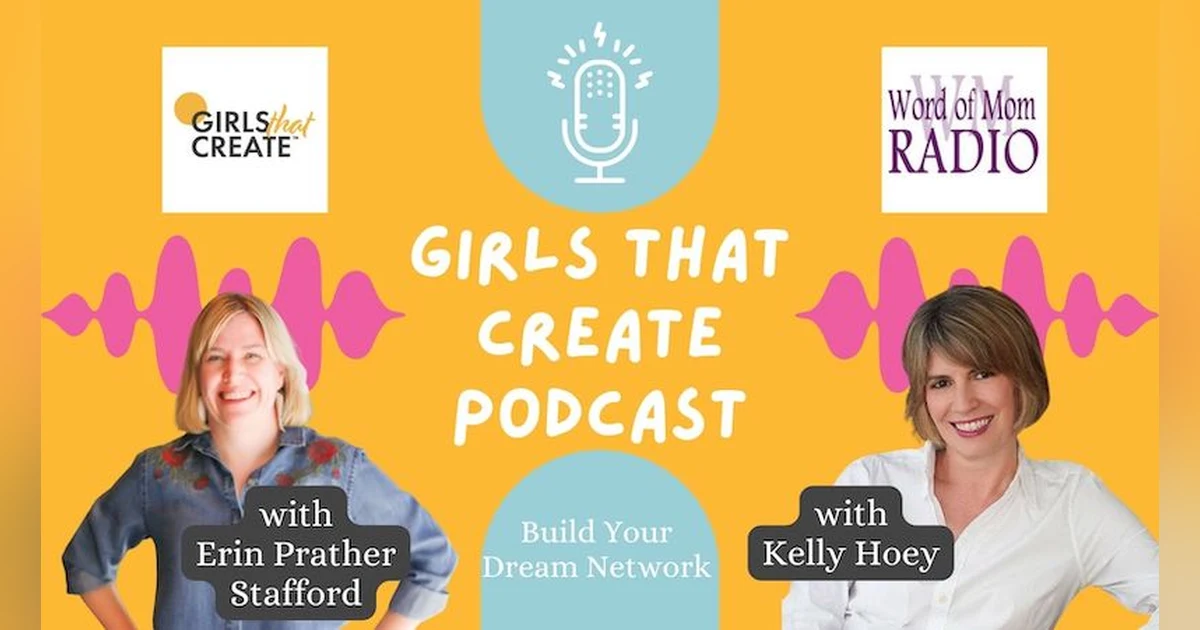 Networking Expert Kelly Hoey Joins Erin Prather Stafford on Girls That Create