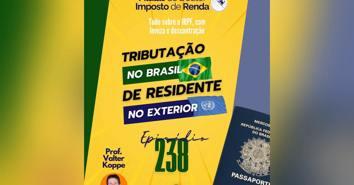 PDIR Ep. 238 – Tributação no Brasil de residente no exterior
