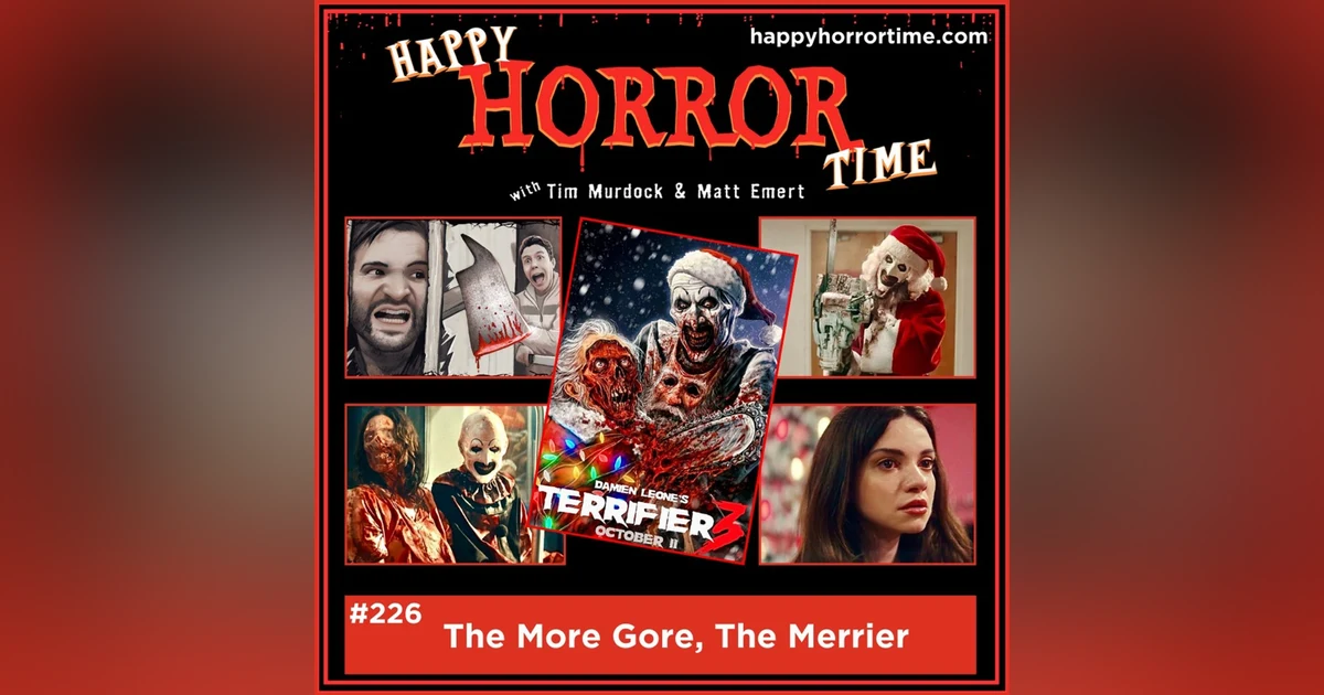 Ep 226: The More Gore, The Merrier