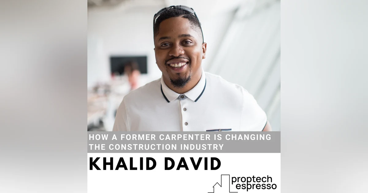 Khalid David - How A Former Carpenter is Changing the Construction Industry