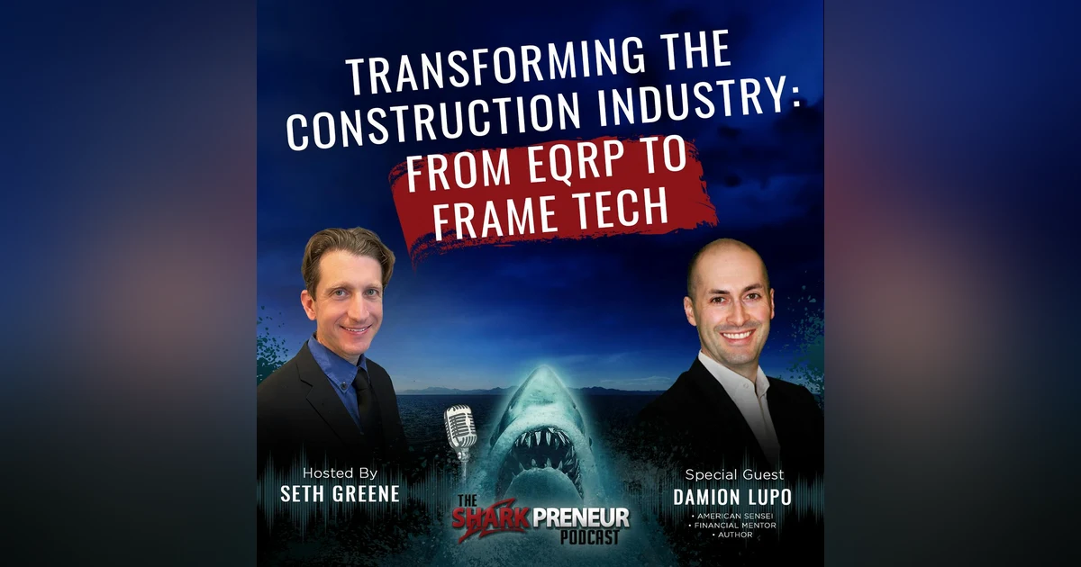 1076: Transforming the Construction Industry: From EQRP to Frame Tech with Damion Lupo