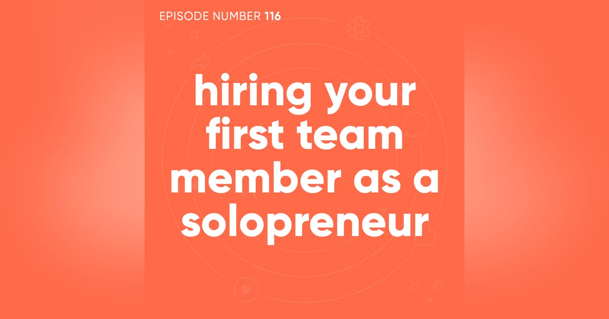 116. Hiring Your First Team Member as a Solopreneur [Coaching Session]