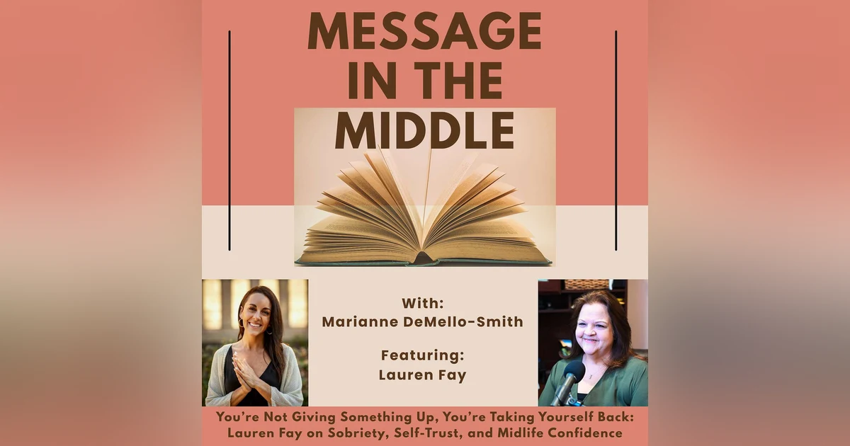 You’re Not Giving Something Up, You’re Taking Yourself Back: Lauren Fay on Sobriety, Self-Trust, and Midlife Confidence