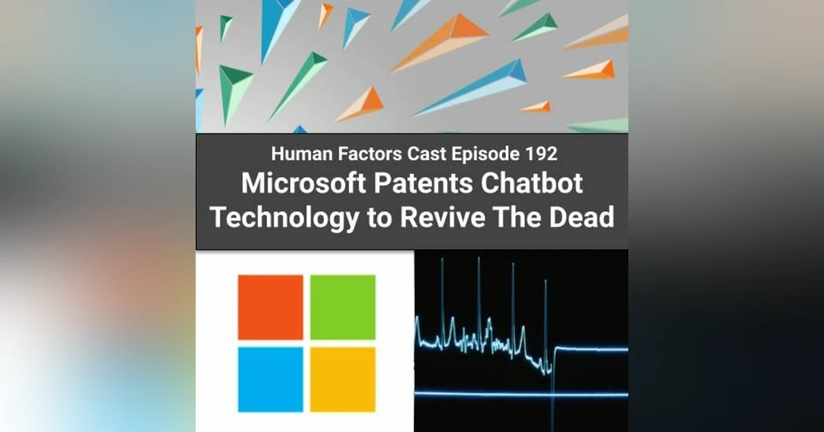 E192 - Microsoft Patents Chatbot Technology to Revive The Dead