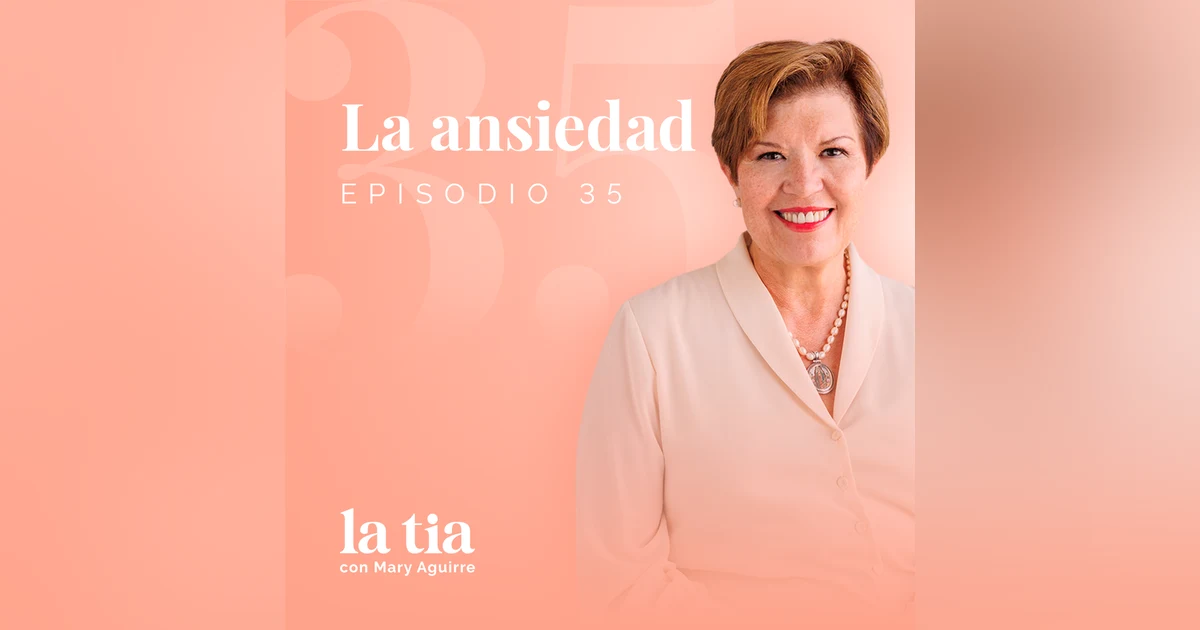 35.- La ansiedad con Ana Moreno