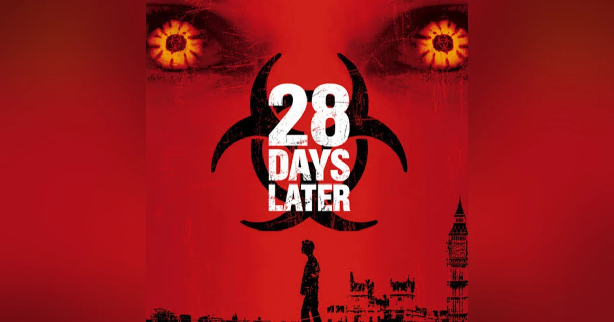 31 Days of the Dead: Day 8, 28 Days Later (2002)
